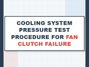How to Perform a Cooling System Pressure Test for Fan Clutch Failure