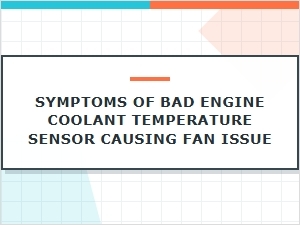 Diagnosing Fan Problems From a Faulty Ect Sensor