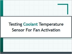 Testing Your Coolant Sensor for Fan Activation