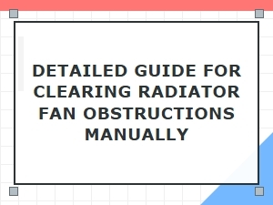 A Step-by-Step Manual Clearing Guide for Radiator Fans