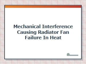 How Mechanical Obstructions Cause Radiator Fan Failure